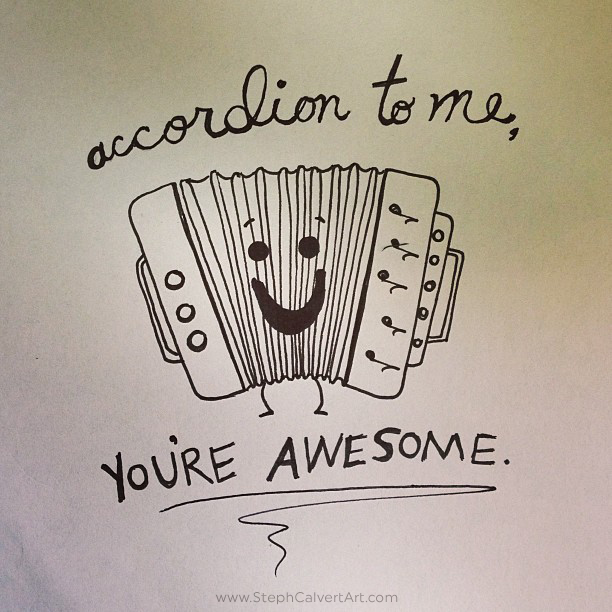 accordion to me you're awesome - Steph Calvert Art