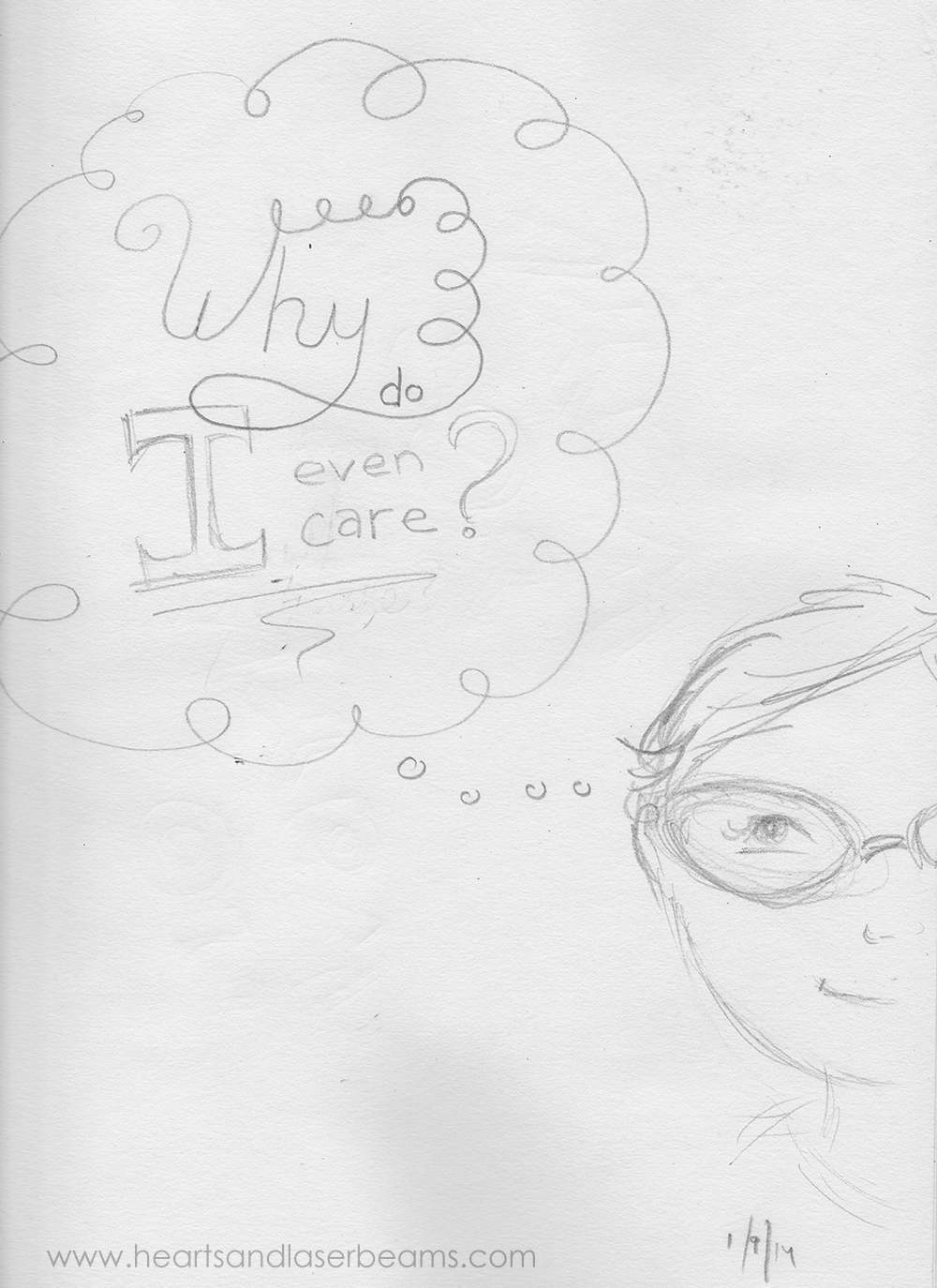 Why Do I Even Care sketch by Hearts and Laserbeams