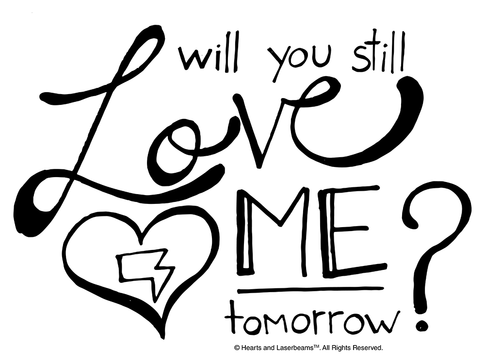 Will You Still Love Me Tomorrow - Hearts and Laserbeams