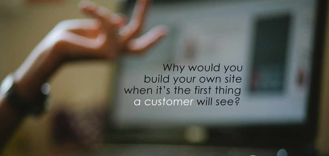 Hearts and Laserbeams - Why would you build your own site when it's the first thing a customer will see?