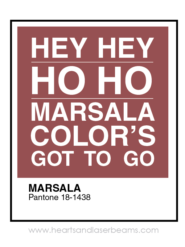 I hate Marsala, the Pantone Color of the Year for 2015 - Hearts and Laserbeams
