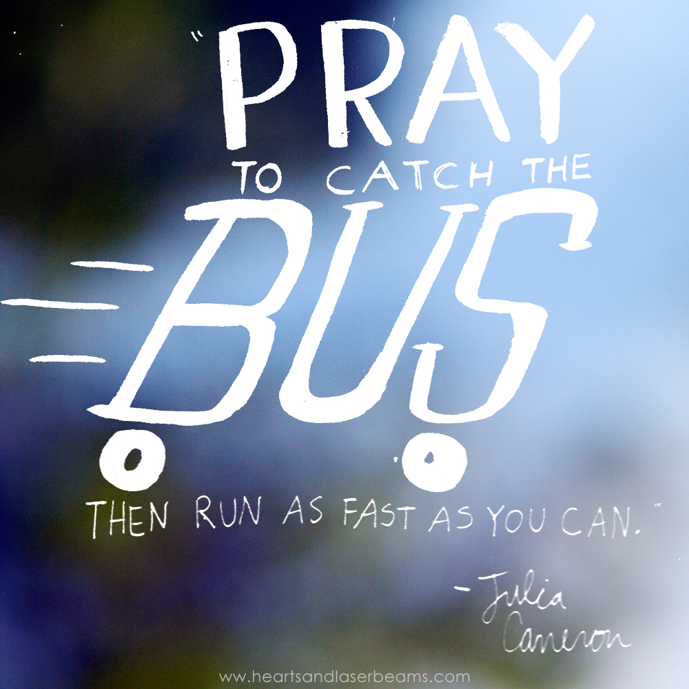 Pray to Catch the Bus Inspirational Quote - Hearts and Laserbeams