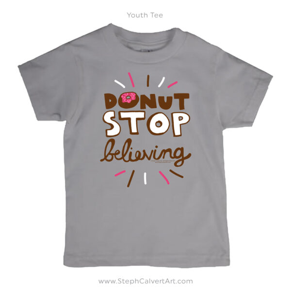 Donut Stop Believing Shirt - Illustration by Steph Calvert Art