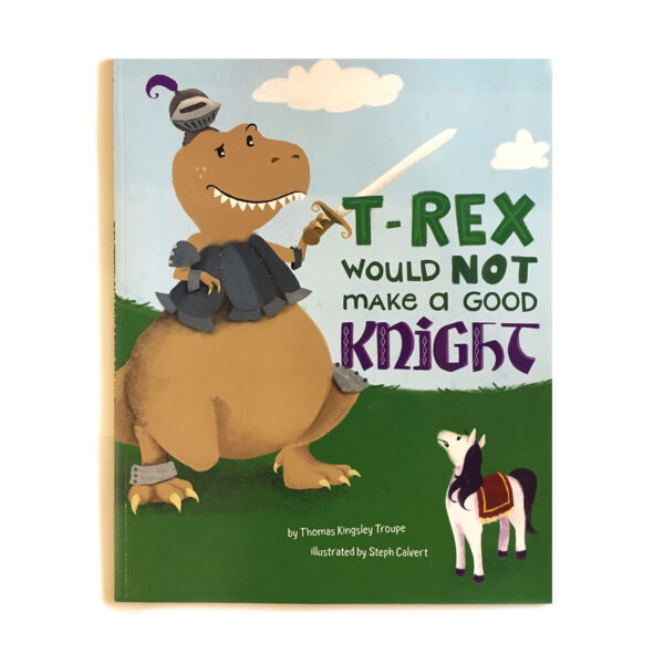 T-Rex Would Not Make a Good Knight - Signed Paperback