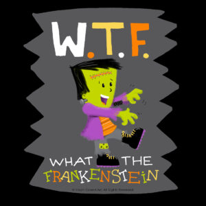 Halloween Art Collection - WTF What the Frankenstein by Steph Calvert Art